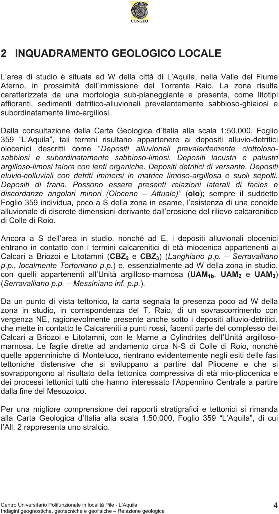 limo-argillosi. Dalla consultazione della Carta Geologica d Italia alla scala 1:50.