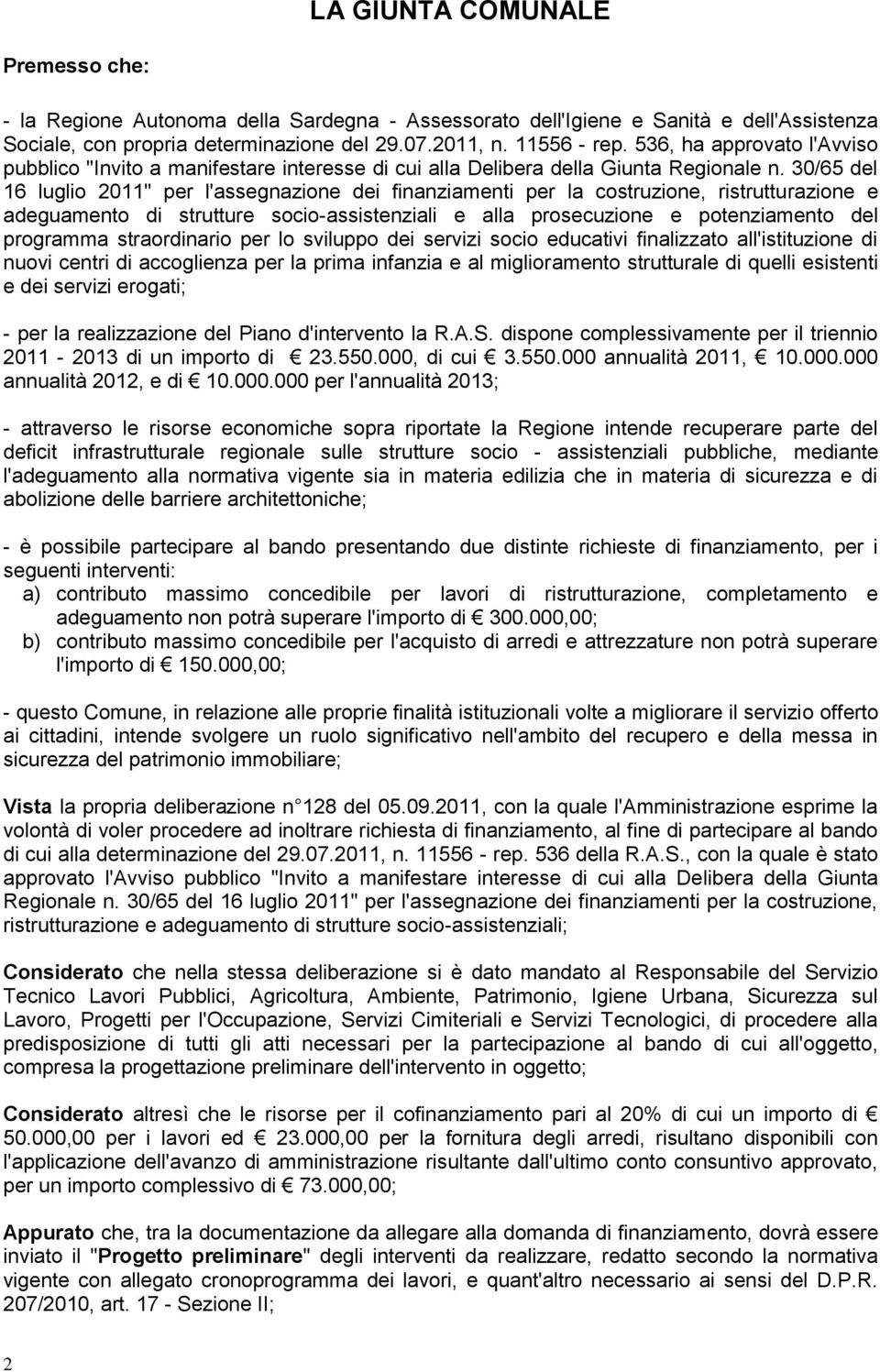 30/65 del 16 luglio 2011" per l'assegnazione dei finanziamenti per la costruzione, ristrutturazione e adeguamento di strutture socio-assistenziali e alla prosecuzione e potenziamento del programma