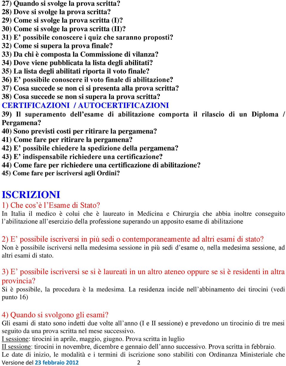 35) La lista degli abilitati riporta il voto finale? 36) E possibile conoscere il voto finale di abilitazione? 37) Cosa succede se non ci si presenta alla prova scritta?