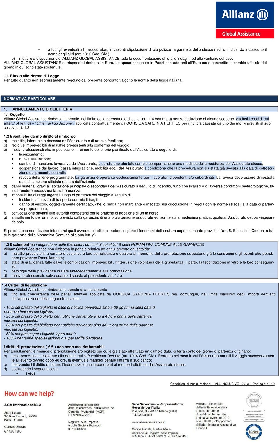 Le spese sostenute in Paesi non aderenti all Euro sono convertite al cambio ufficiale del giorno in cui sono state sostenute. 11.