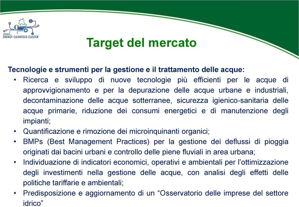 Quantificazione e rimozione dei microinquinanti organici; BMPs (Best Management Practices) per la gestione dei deflussi di pioggia originati dai bacini urbani e controllo delle piene fluviali in area