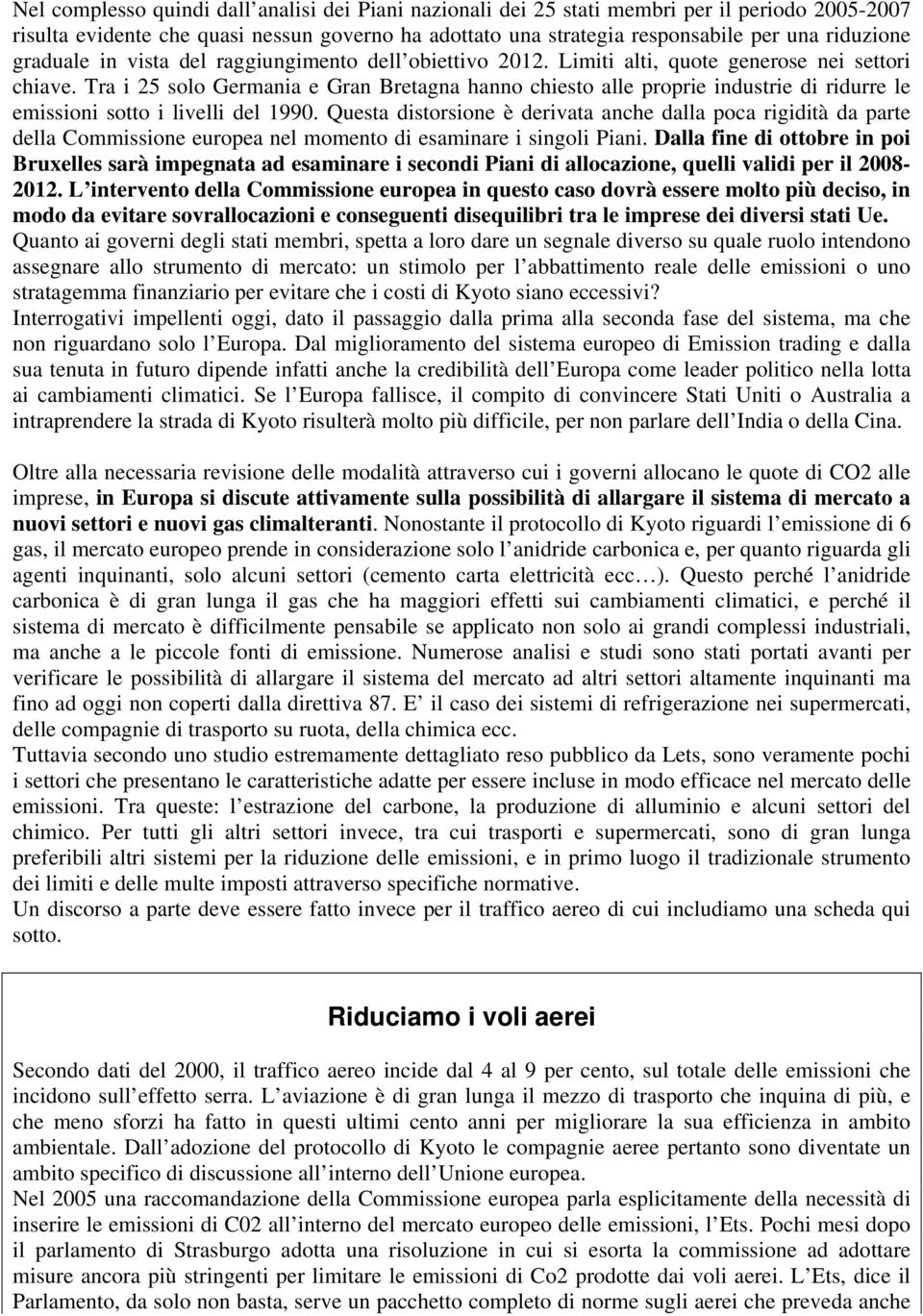 Tra i 25 solo Germania e Gran Bretagna hanno chiesto alle proprie industrie di ridurre le emissioni sotto i livelli del 1990.