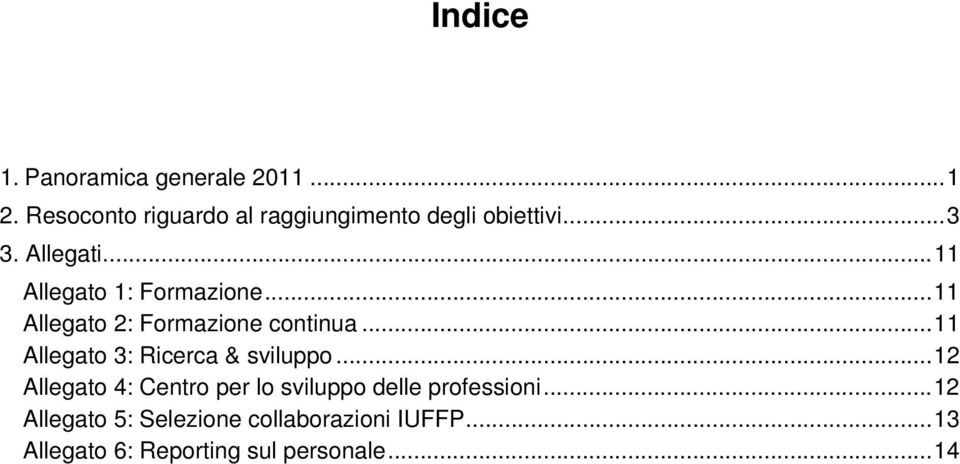 .. 11 Allegato 1: Formazione... 11 Allegato 2: Formazione continua.