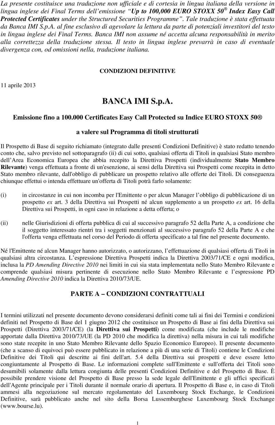 al fine esclusivo di agevolare la lettura da parte di potenziali investitori del testo in lingua inglese dei Final Terms.