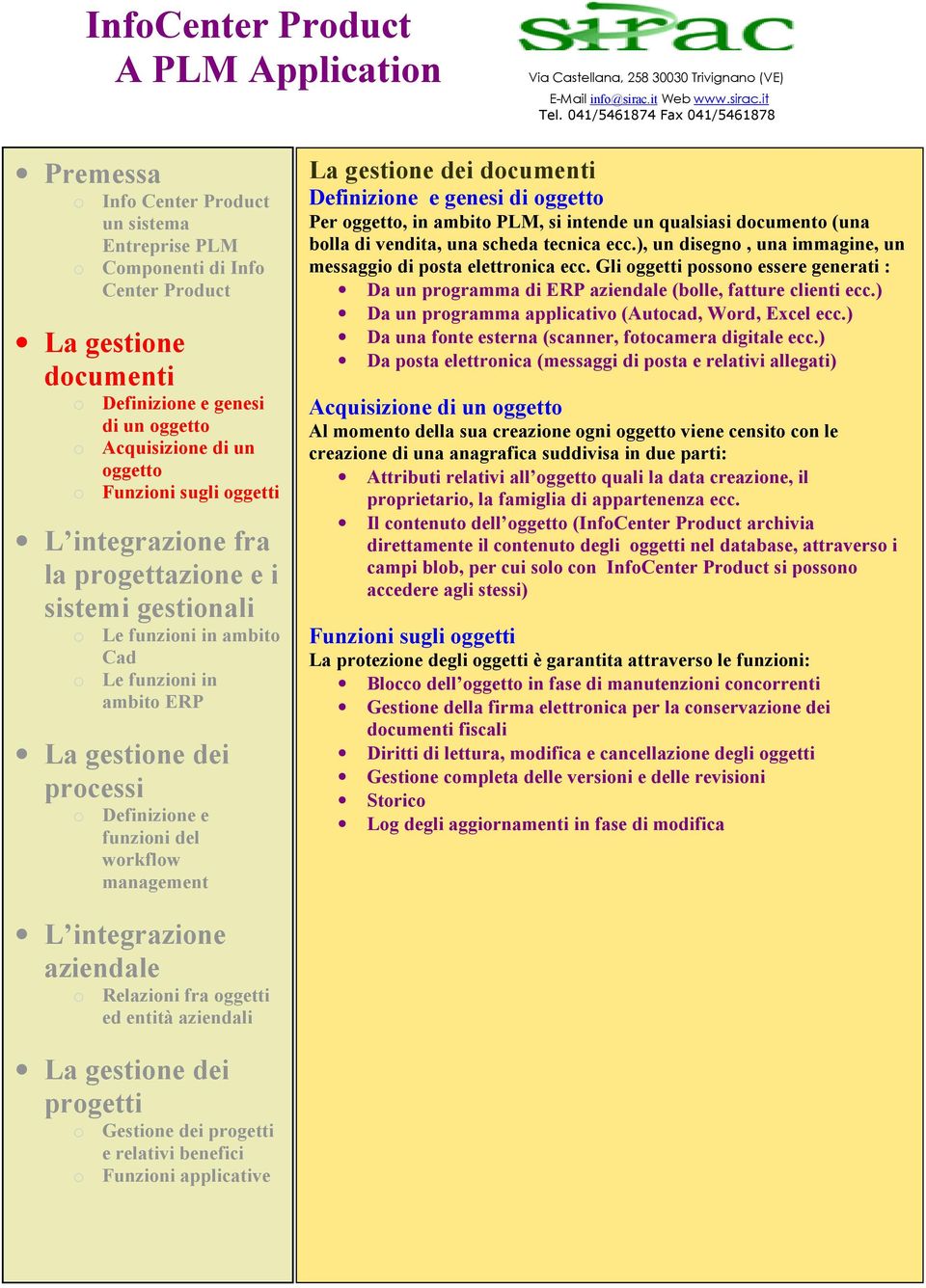 ) Da posta elettronca (messagg d posta e relatv allegat) Acquszone d un Al momento della sua creazone ogn vene censto con le creazone d una anagrafca suddvsa n due part: Attrbut relatv all qual la