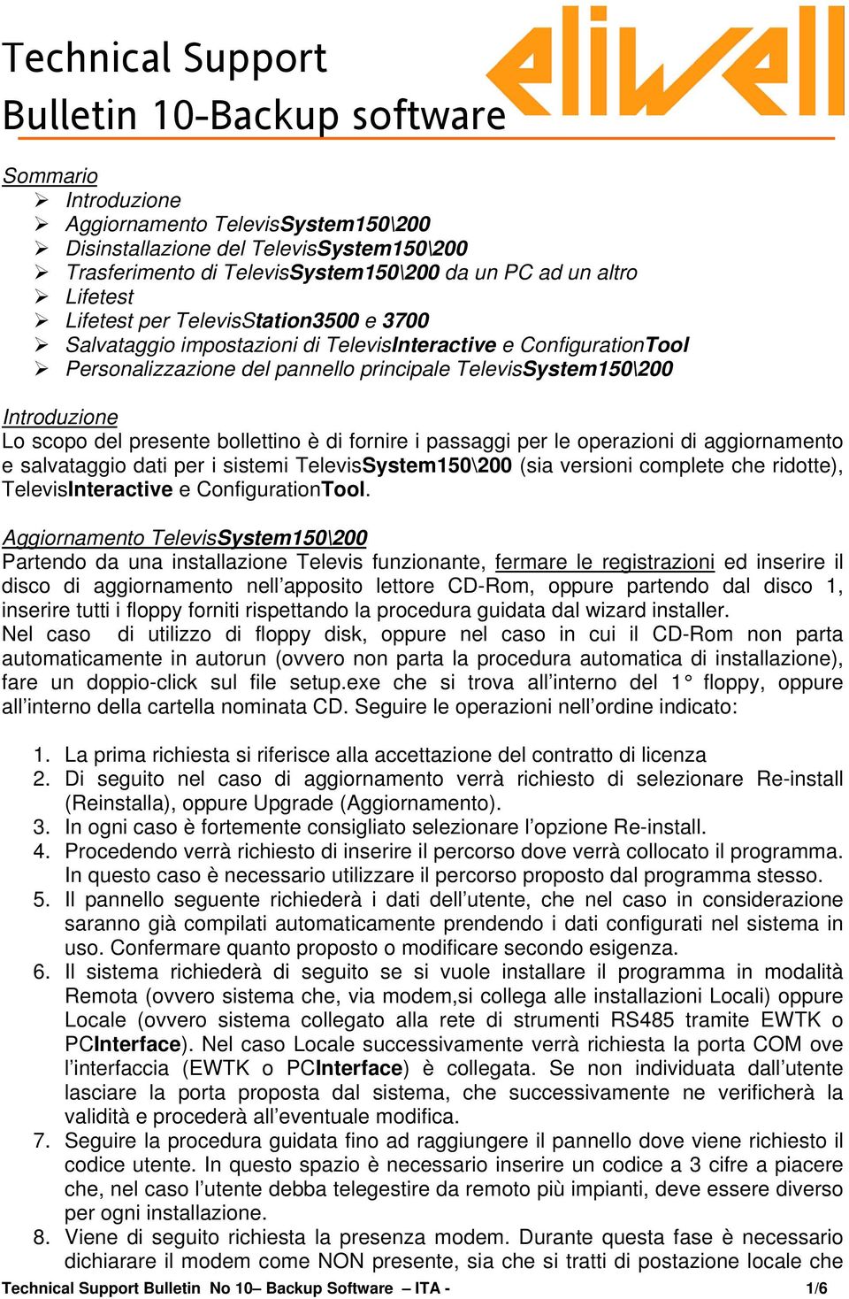 Personalizzazione del pannello principale TelevisSystem150\200 Introduzione Lo scopo del presente bollettino è di fornire i passaggi per le operazioni di aggiornamento e salvataggio dati per i