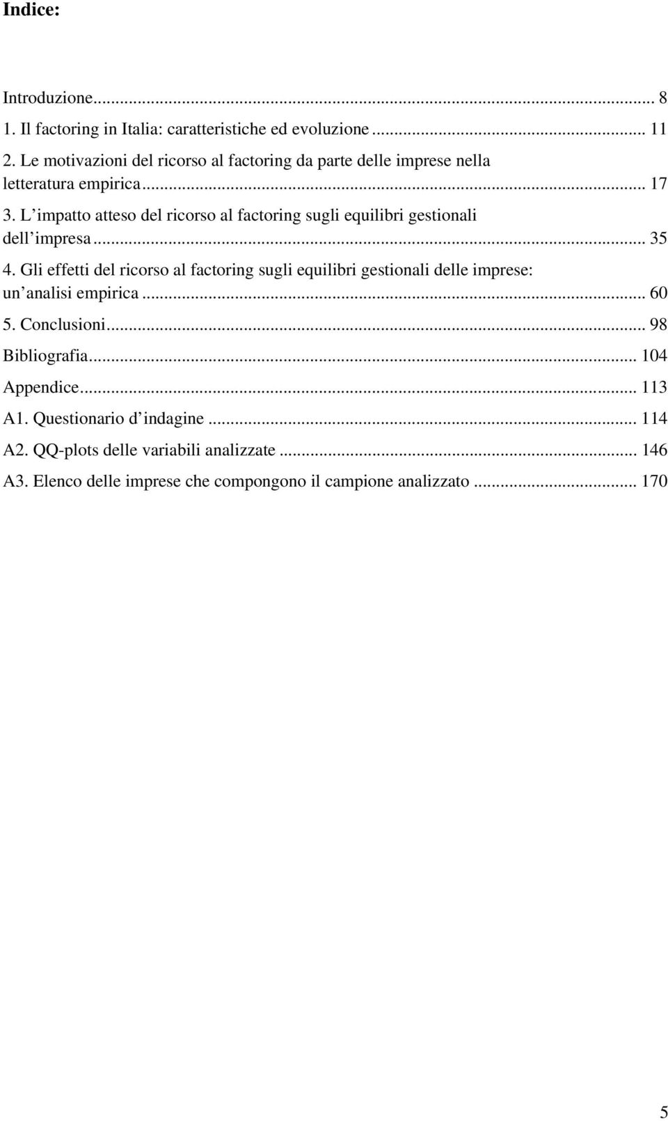 L impatto atteso del ricorso al factoring sugli equilibri gestionali dell impresa... 35 4.