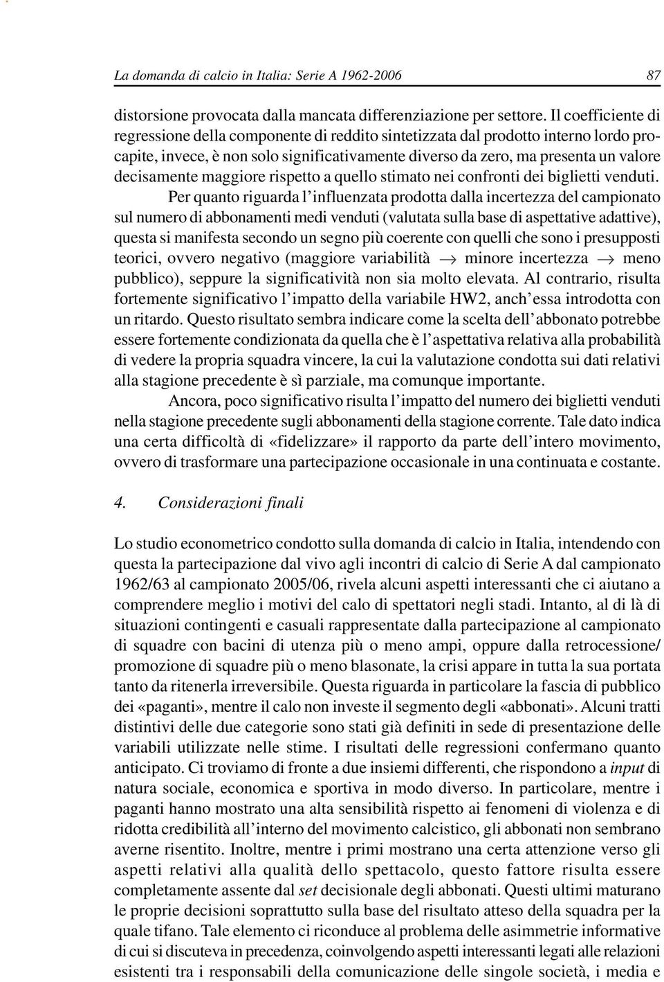 maggiore rispetto a quello stimato nei confronti dei biglietti venduti.