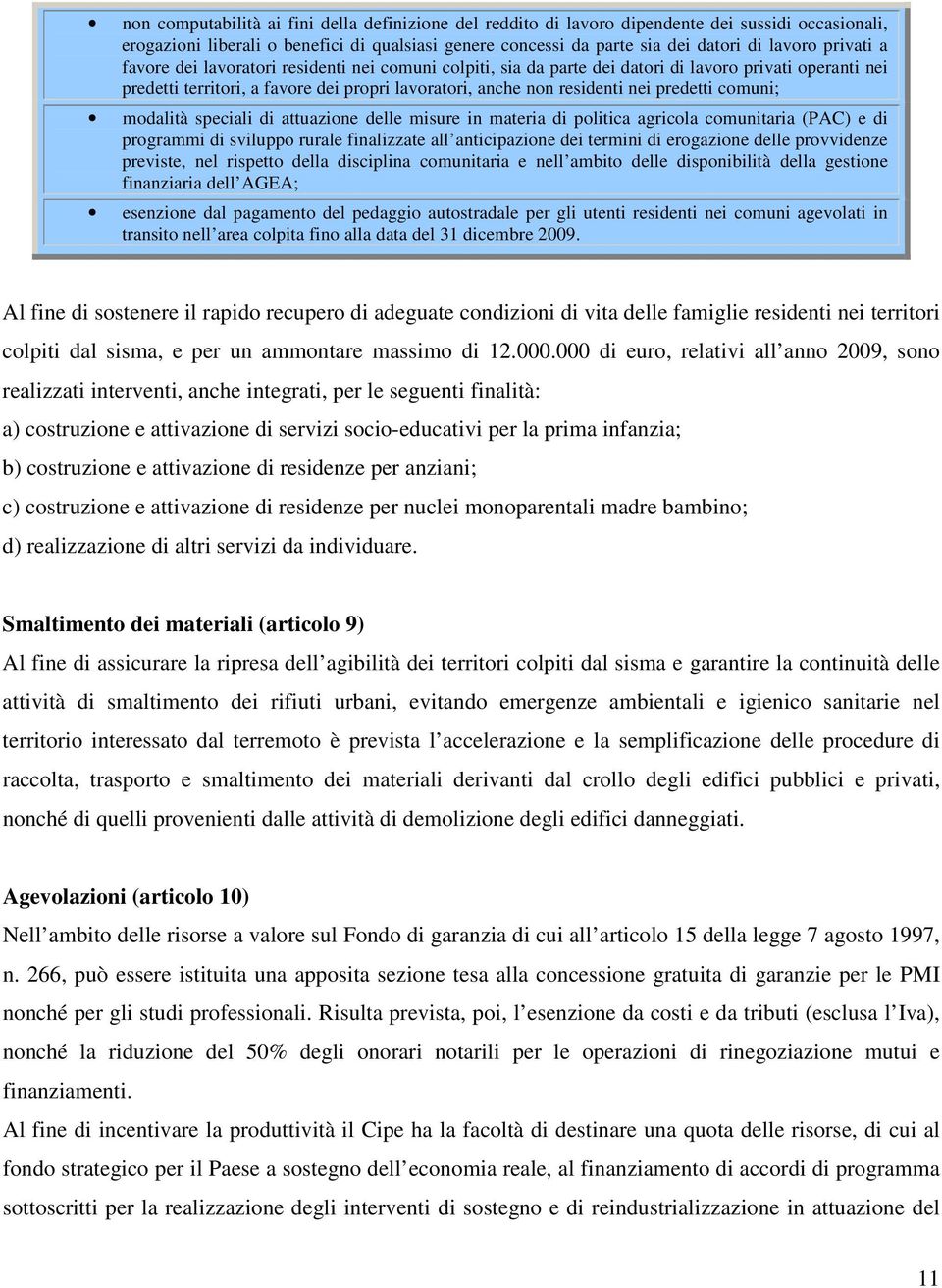 predetti comuni; modalità speciali di attuazione delle misure in materia di politica agricola comunitaria (PAC) e di programmi di sviluppo rurale finalizzate all anticipazione dei termini di