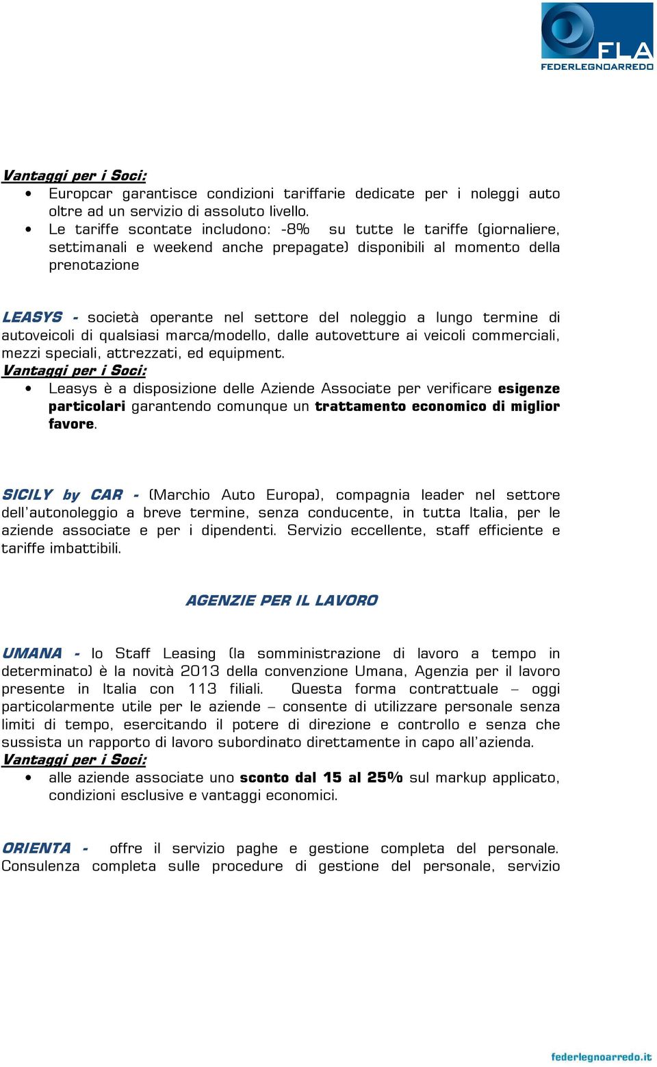 noleggio a lungo termine di autoveicoli di qualsiasi marca/modello, dalle autovetture ai veicoli commerciali, mezzi speciali, attrezzati, ed equipment.