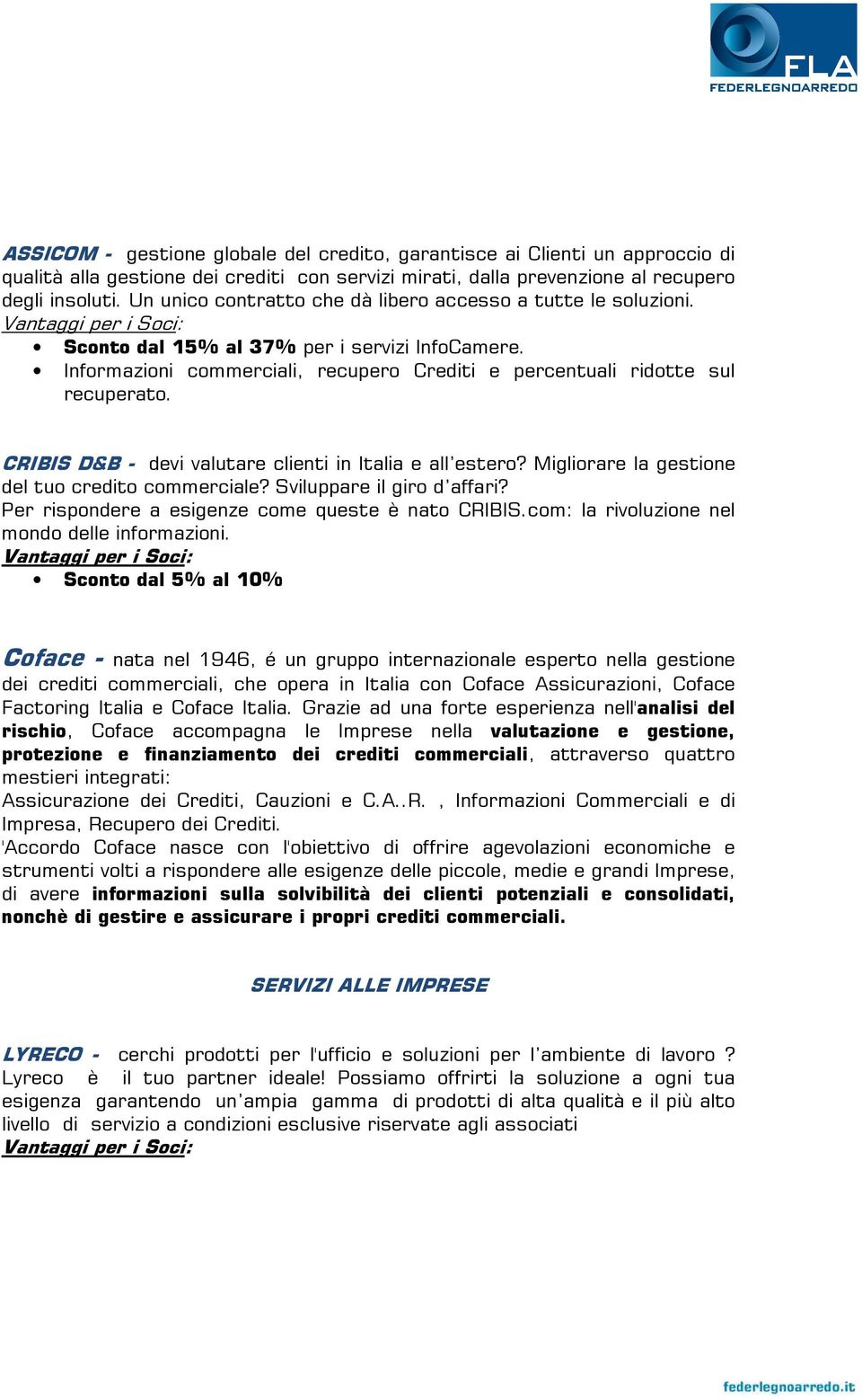 CRIBIS D&B - devi valutare clienti in Italia e all estero? Migliorare la gestione del tuo credito commerciale? Sviluppare il giro d affari? Per rispondere a esigenze come queste è nato CRIBIS.