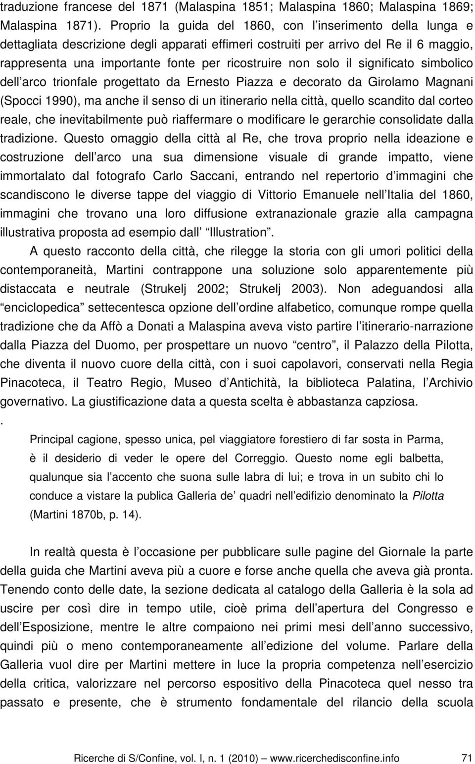 non solo il significato simbolico dell arco trionfale progettato da Ernesto Piazza e decorato da Girolamo Magnani (Spocci 1990), ma anche il senso di un itinerario nella città, quello scandito dal