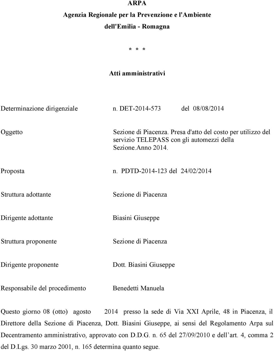 PDTD-2014-123 del 24/02/2014 Struttura adottante Sezione di Piacenza Dirigente adottante Biasini Giuseppe Struttura proponente Sezione di Piacenza Dirigente proponente Dott.