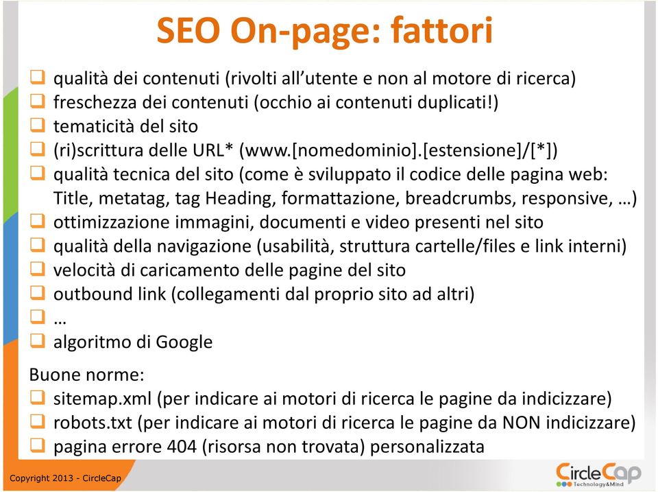 [estensione]/[*]) qualità tecnica del sito(come è sviluppato il codice delle pagina web: Title, metatag, tag Heading, formattazione, breadcrumbs, responsive, ) ottimizzazione immagini, documenti e