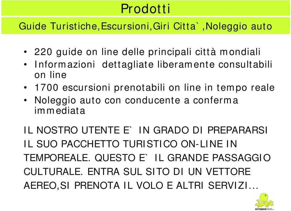 auto con conducente a conferma immediata IL NOSTRO UTENTE E` IN GRADO DI PREPARARSI IL SUO PACCHETTO TURISTICO ON-LINE