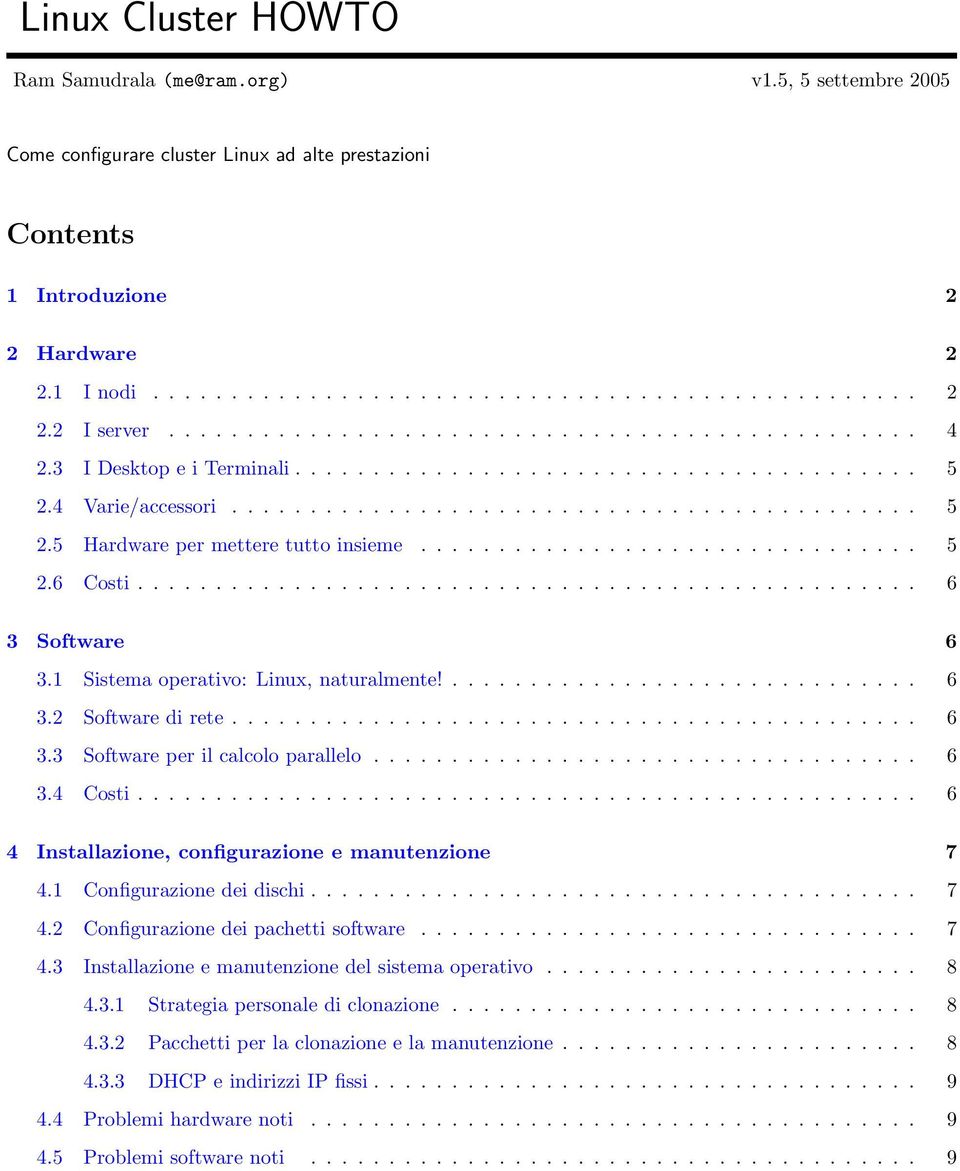 ............................... 5 2.6 Costi.................................................. 6 3 Software 6 3.1 Sistema operativo: Linux, naturalmente!.............................. 6 3.2 Software di rete.