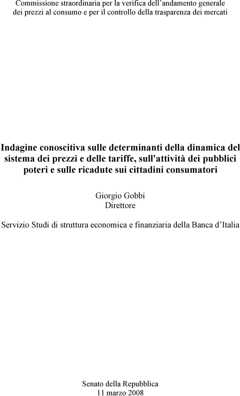 delle tariffe, sull'attività dei pubblici poteri e sulle ricadute sui cittadini consumatori Giorgio Gobbi