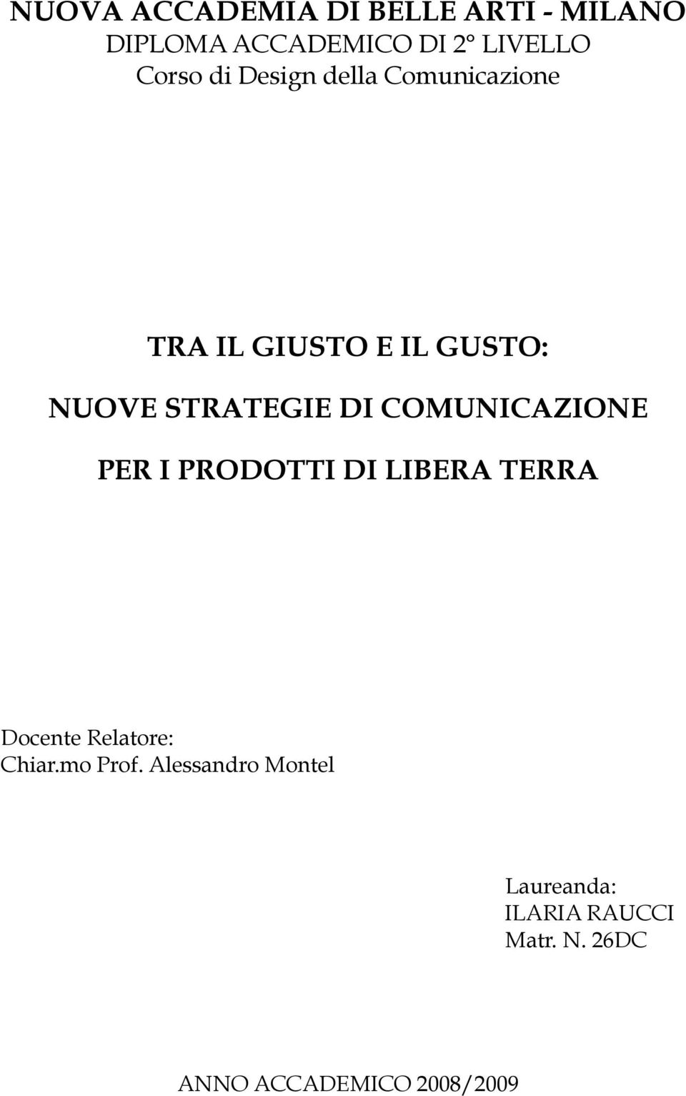 COMUNICAZIONE PER I PRODOTTI DI LIBERA TERRA Docente Relatore: Chiar.mo Prof.