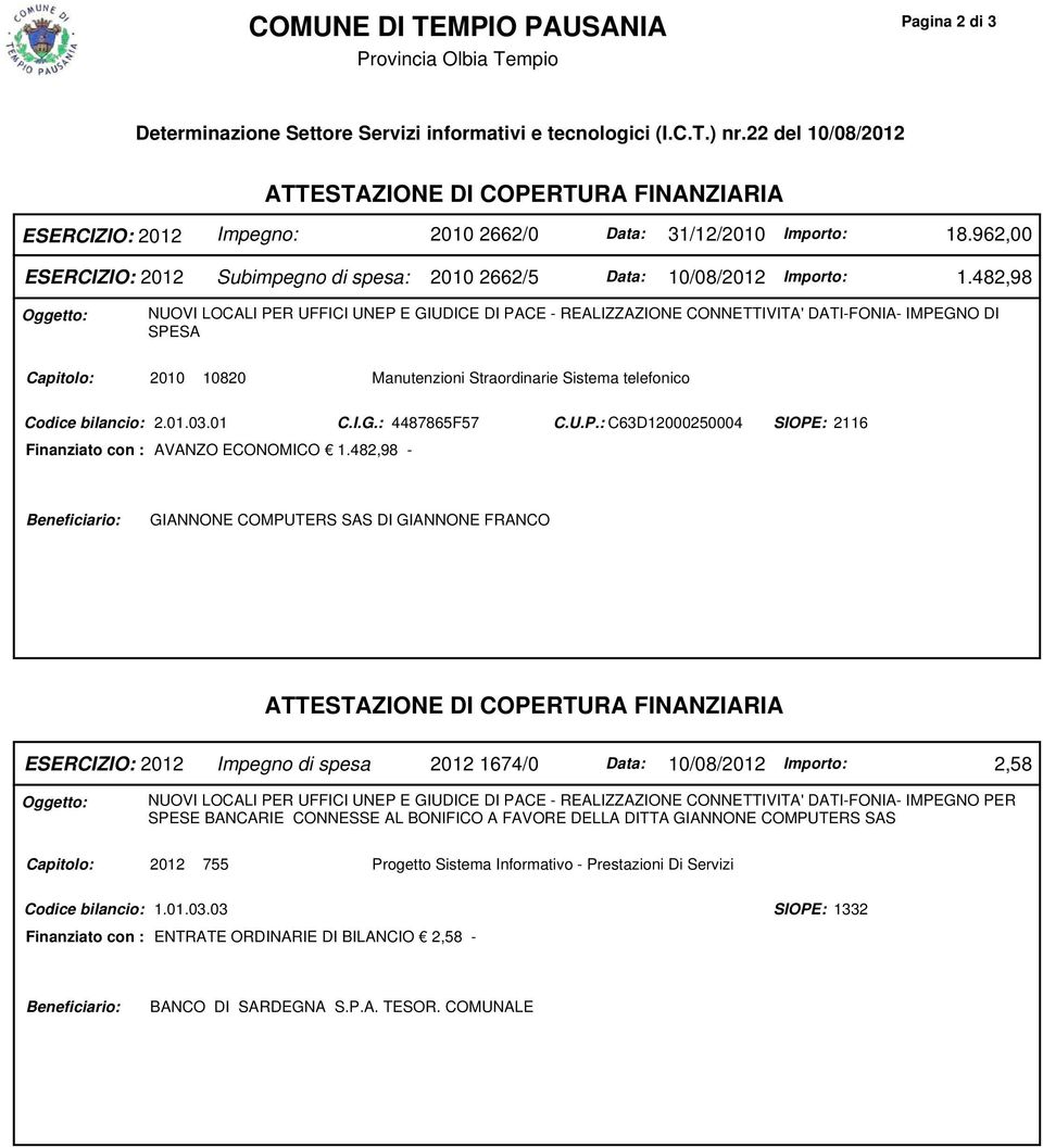 962,00 ESERCIZIO: 2012 Subimpegno di spesa: 2010 2662/5 Data: 10/08/2012 Importo: 1.