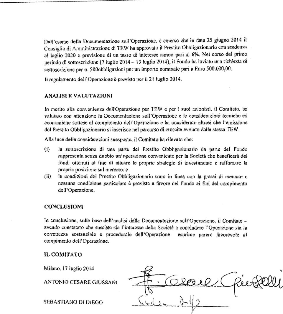 r.ionc per n. SOOohbligaz.Ì{mi 1,er un imp~lrtcl nominale r>nri a E'l.ll'O 500.000,00. li regolamento dcll'opeml.ione è pl'~vìs.to por il21 luglio 20l4. ANAUSI f.