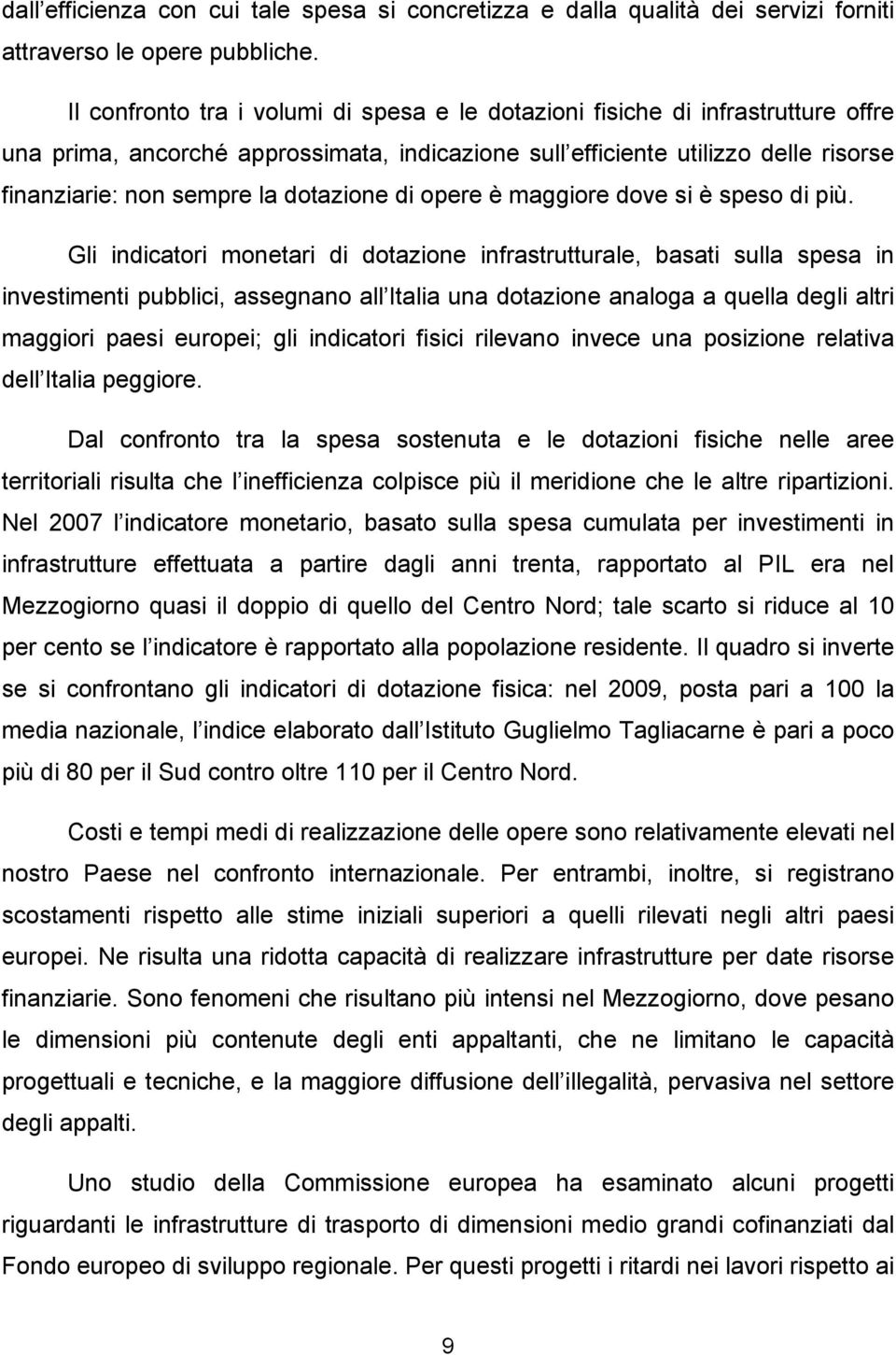 dotazione di opere è maggiore dove si è speso di più.