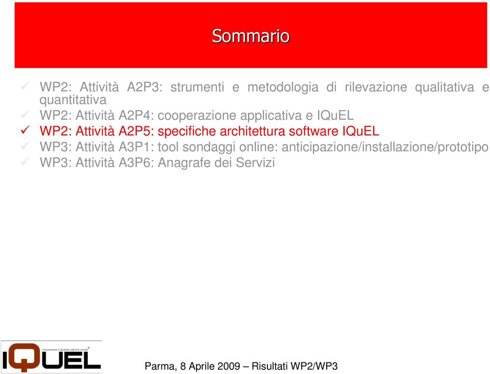 A2P5: specifiche architettura software IQuEL WP3: Attività A3P1: tool sondaggi