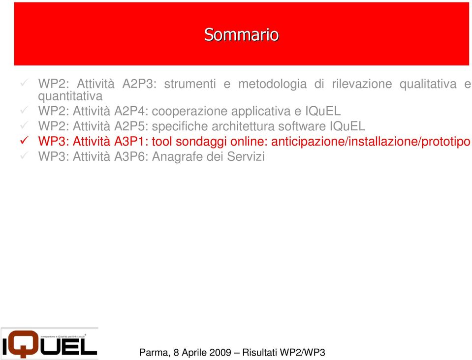 A2P5: specifiche architettura software IQuEL WP3: Attività A3P1: tool sondaggi