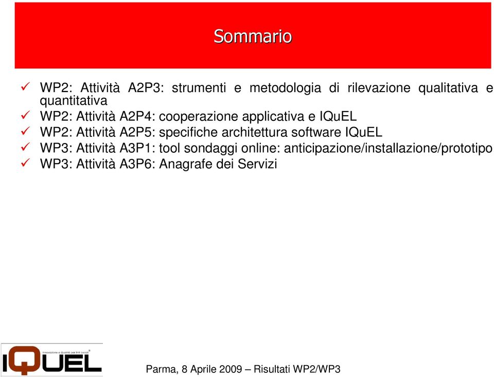 A2P5: specifiche architettura software IQuEL WP3: Attività A3P1: tool sondaggi