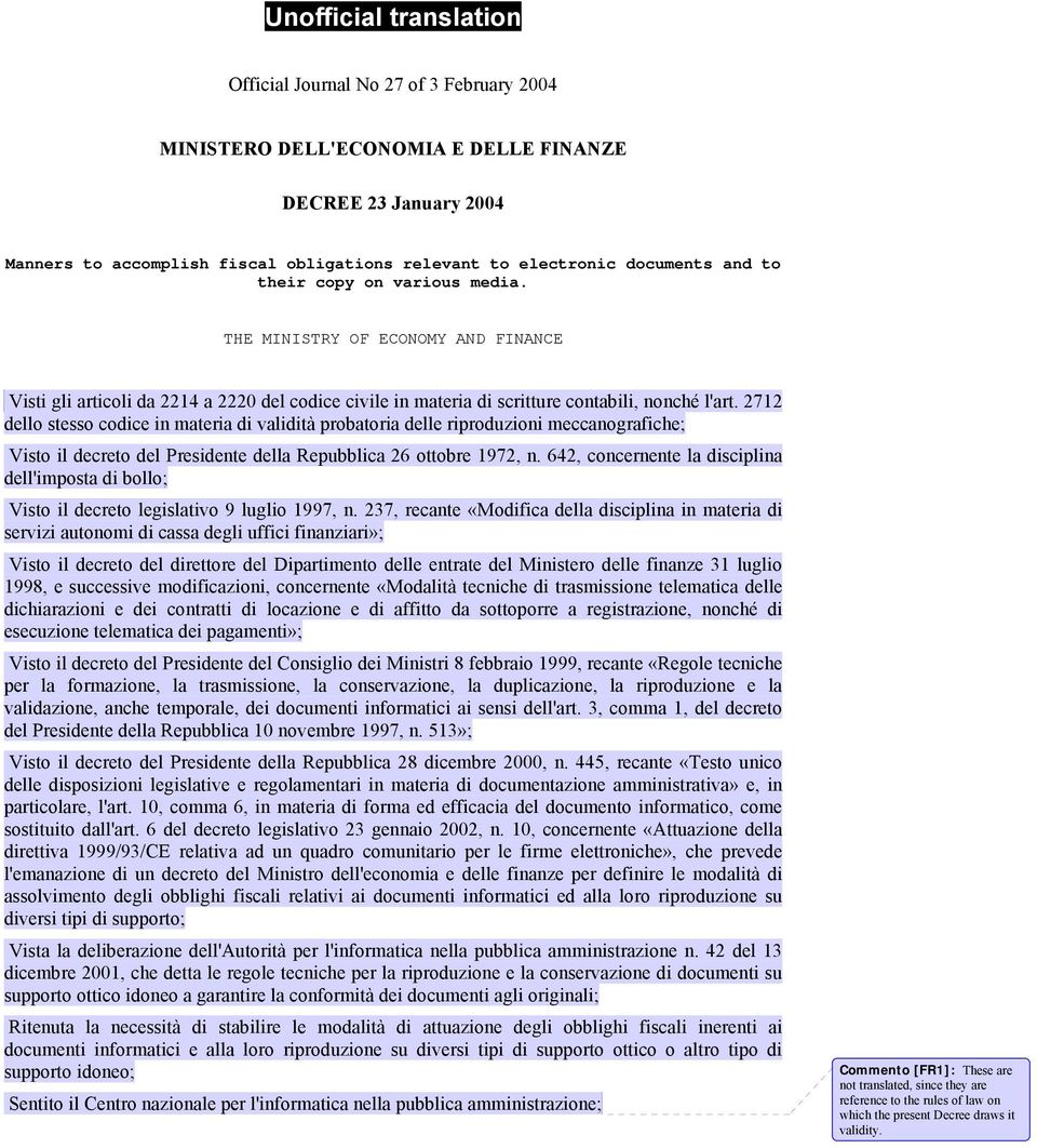 2712 dello stesso codice in materia di validità probatoria delle riproduzioni meccanografiche; Visto il decreto del Presidente della Repubblica 26 ottobre 1972, n.