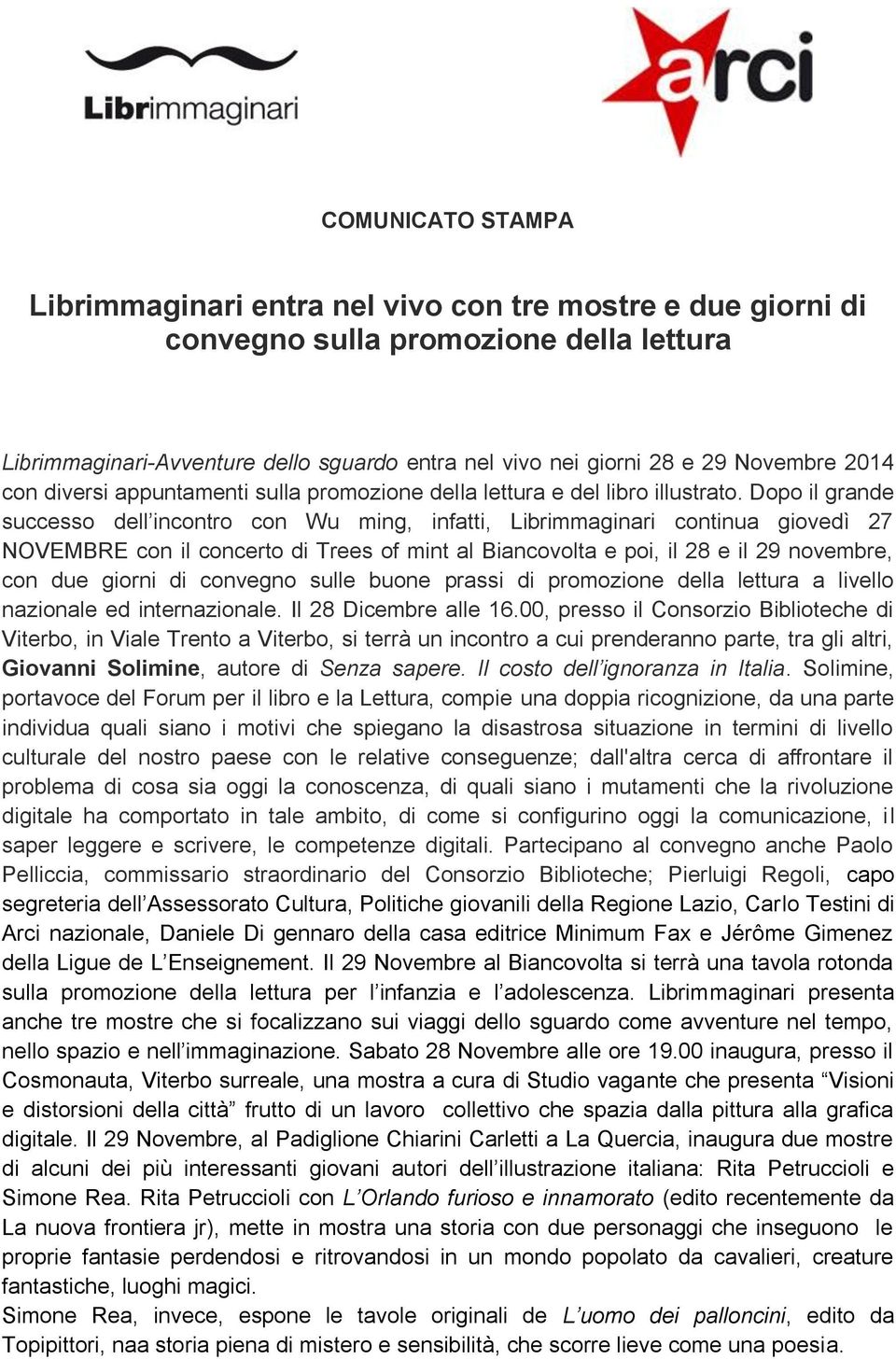 Dopo il grande successo dell incontro con Wu ming, infatti, Librimmaginari continua giovedì 27 NOVEMBRE con il concerto di Trees of mint al Biancovolta e poi, il 28 e il 29 novembre, con due giorni