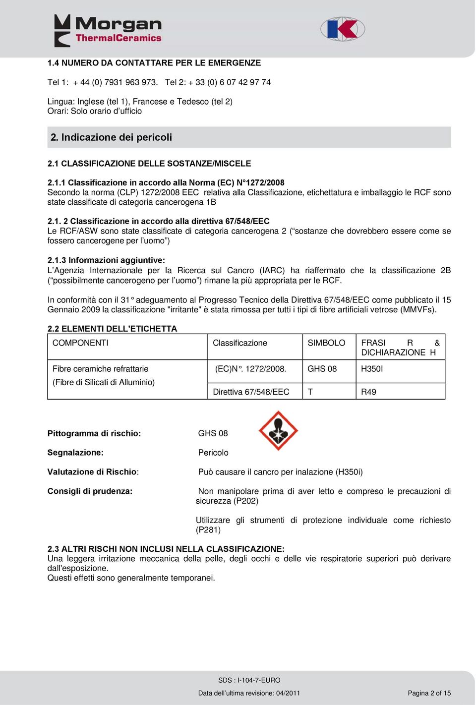 CLASSIFICAZIONE DELLE SOSTANZE/MISCELE 2.1.