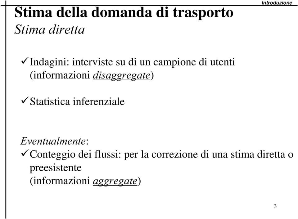 Statistica inferenziale Eventualmente: Conteggio dei flussi: per la