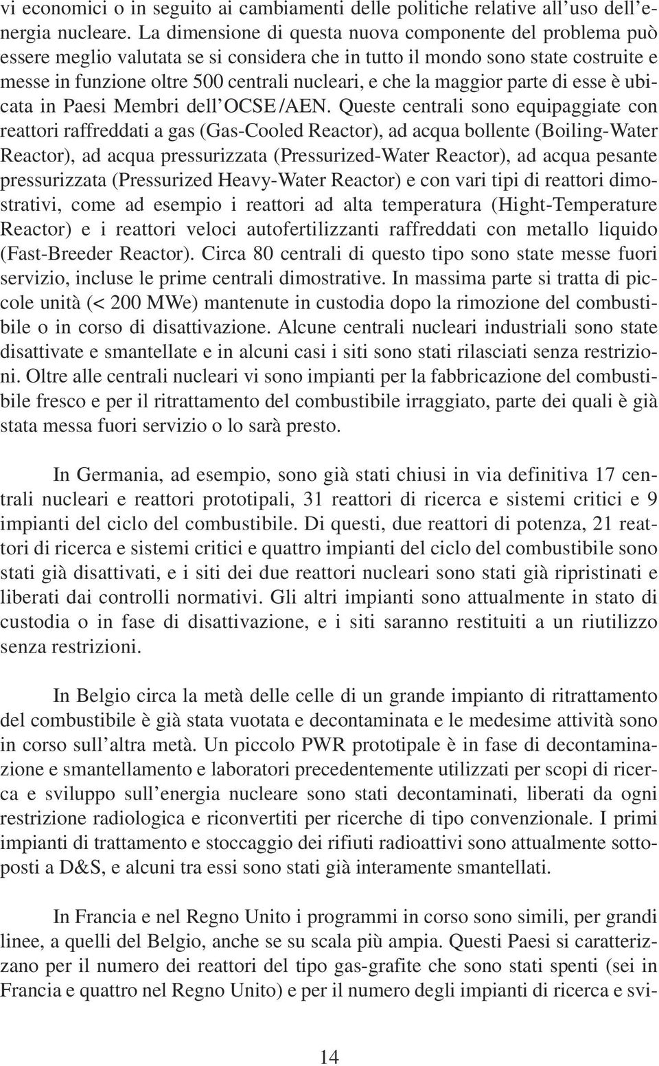 maggior parte di esse è ubicata in Paesi Membri dell OCSE /AEN.