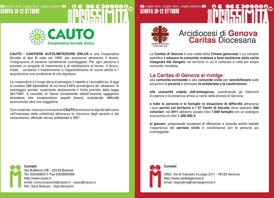 Il lavoro, infatti, consente il trasferimento e l apprendimento di nuove abilità e l acquisizione una condizione di vita dignitosa.