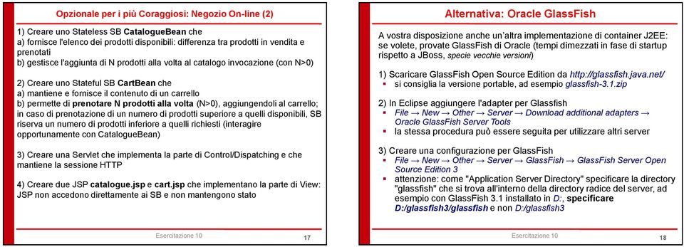 prodotti alla volta (N>0), aggiungendoli al carrello; in caso di prenotazione di un numero di prodotti superiore a quelli disponibili, SB riserva un numero di prodotti inferiore a quelli richiesti