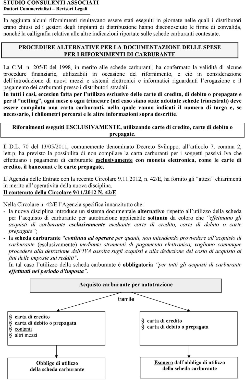 PROCEDURE ALTERNATIVE PER LA DOCUMENTAZIONE DELLE SPESE PER I RIFORNIMENTI DI CARBURANTE La C.M. n.