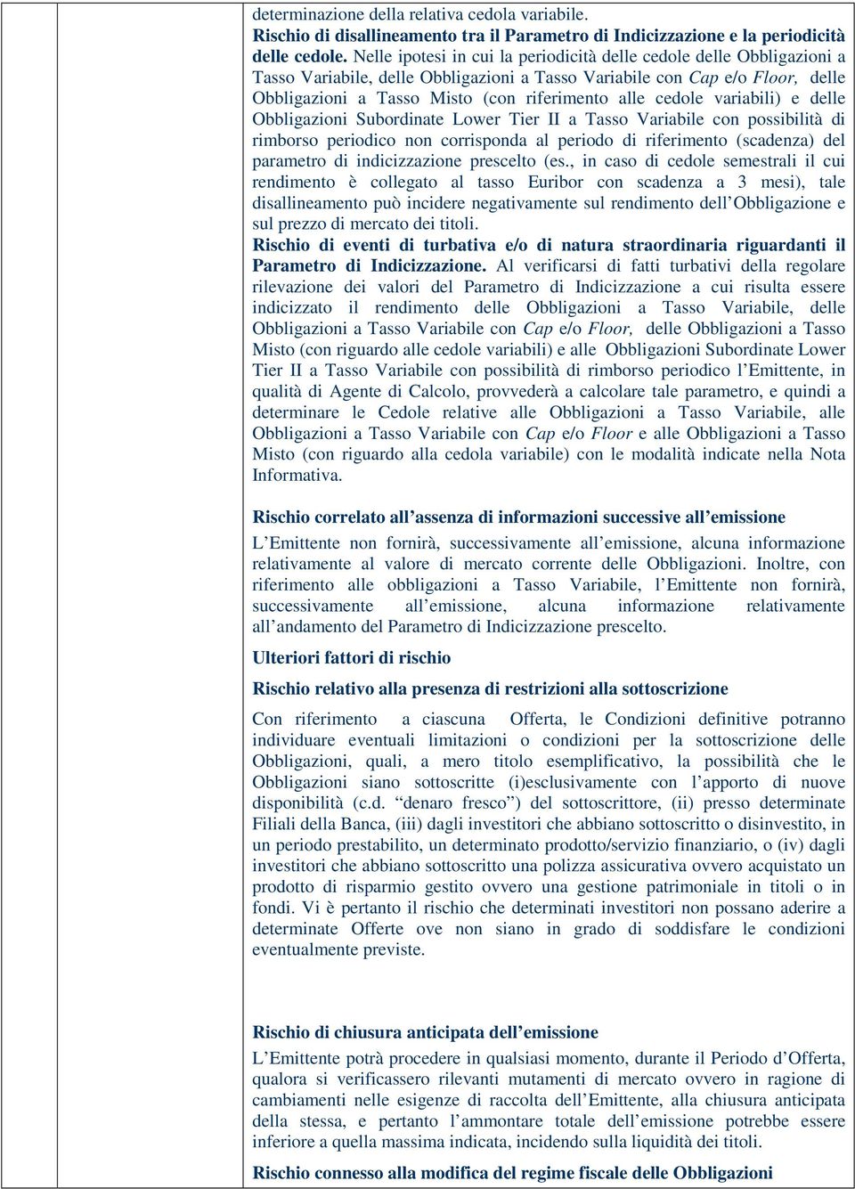 cedole variabili) e delle Obbligazioni Subordinate Lower Tier II a Tasso Variabile con possibilità di rimborso periodico non corrisponda al periodo di riferimento (scadenza) del parametro di