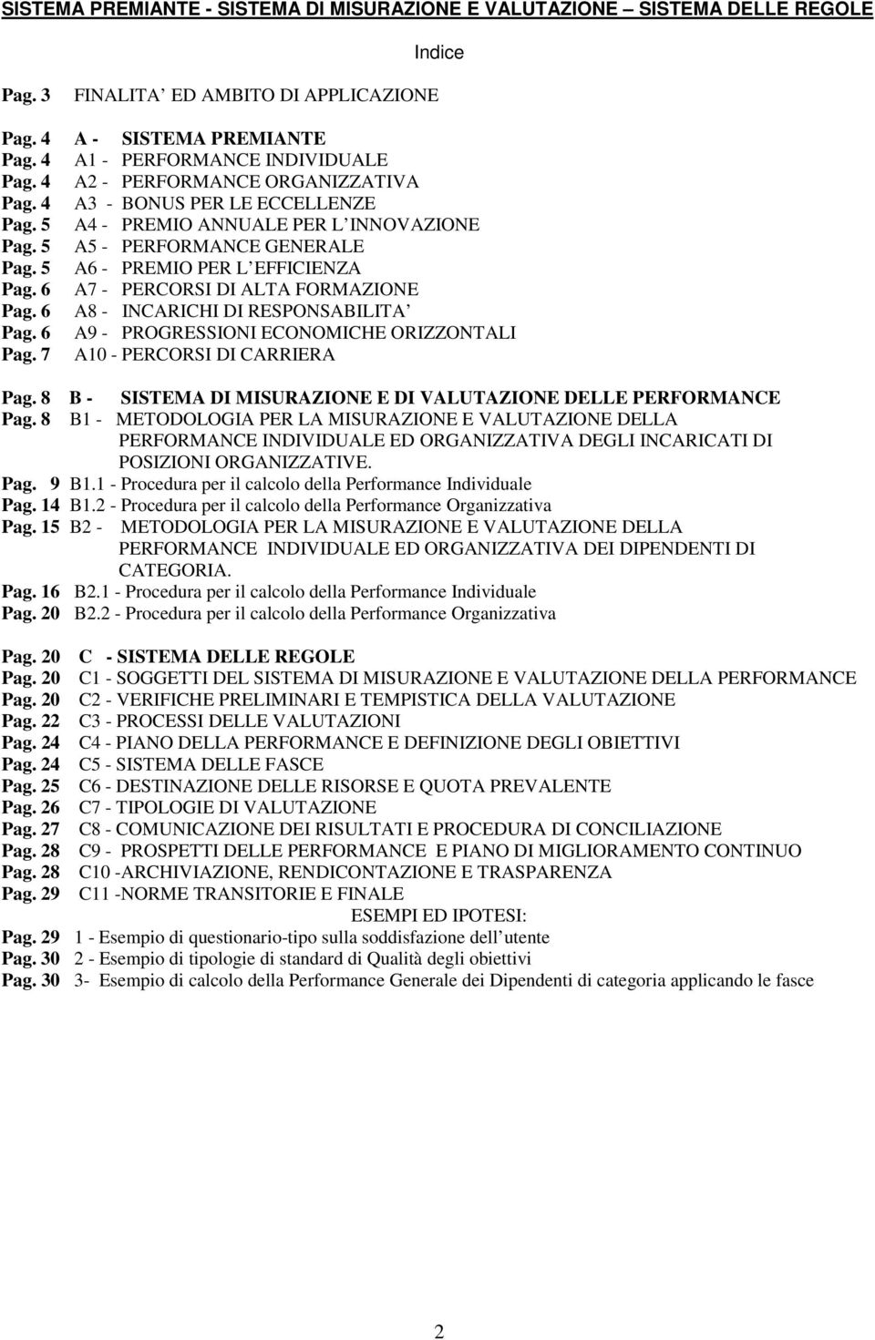 6 A7 - PERCORSI DI ALTA FORMAZIONE Pag. 6 A8 - INCARICHI DI RESPONSABILITA Pag. 6 A9 - PROGRESSIONI ECONOMICHE ORIZZONTALI Pag. 7 A10 - PERCORSI DI CARRIERA Pag.