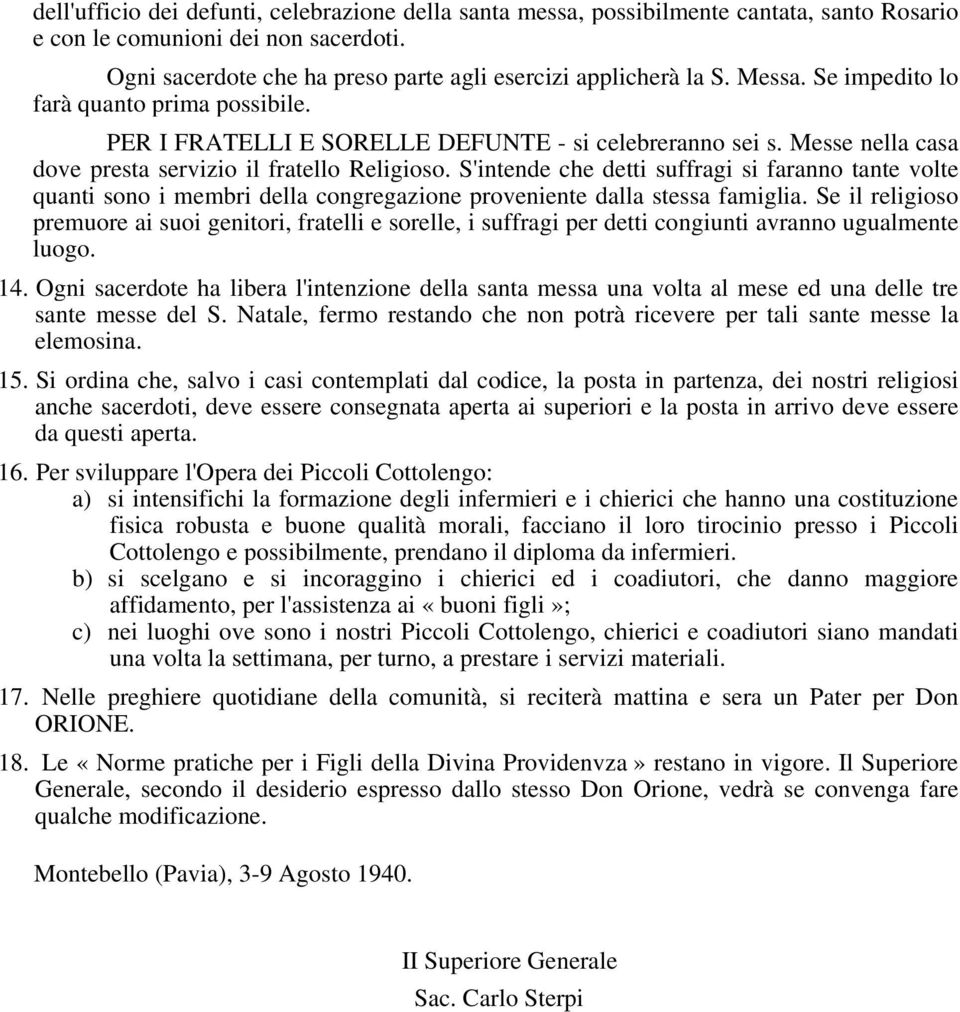 S'intende che detti suffragi si faranno tante volte quanti sono i membri della congregazione proveniente dalla stessa famiglia.