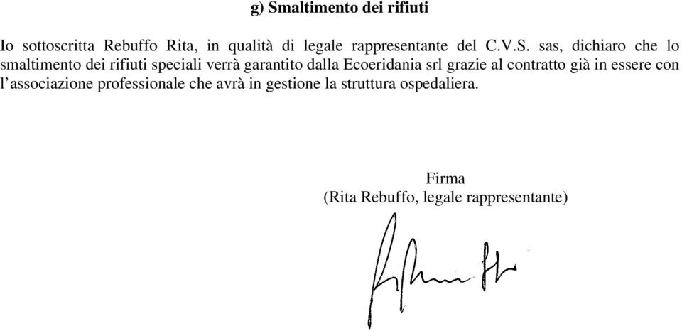 sas, dichiaro che lo smaltimento dei rifiuti speciali verrà garantito dalla Ecoeridania