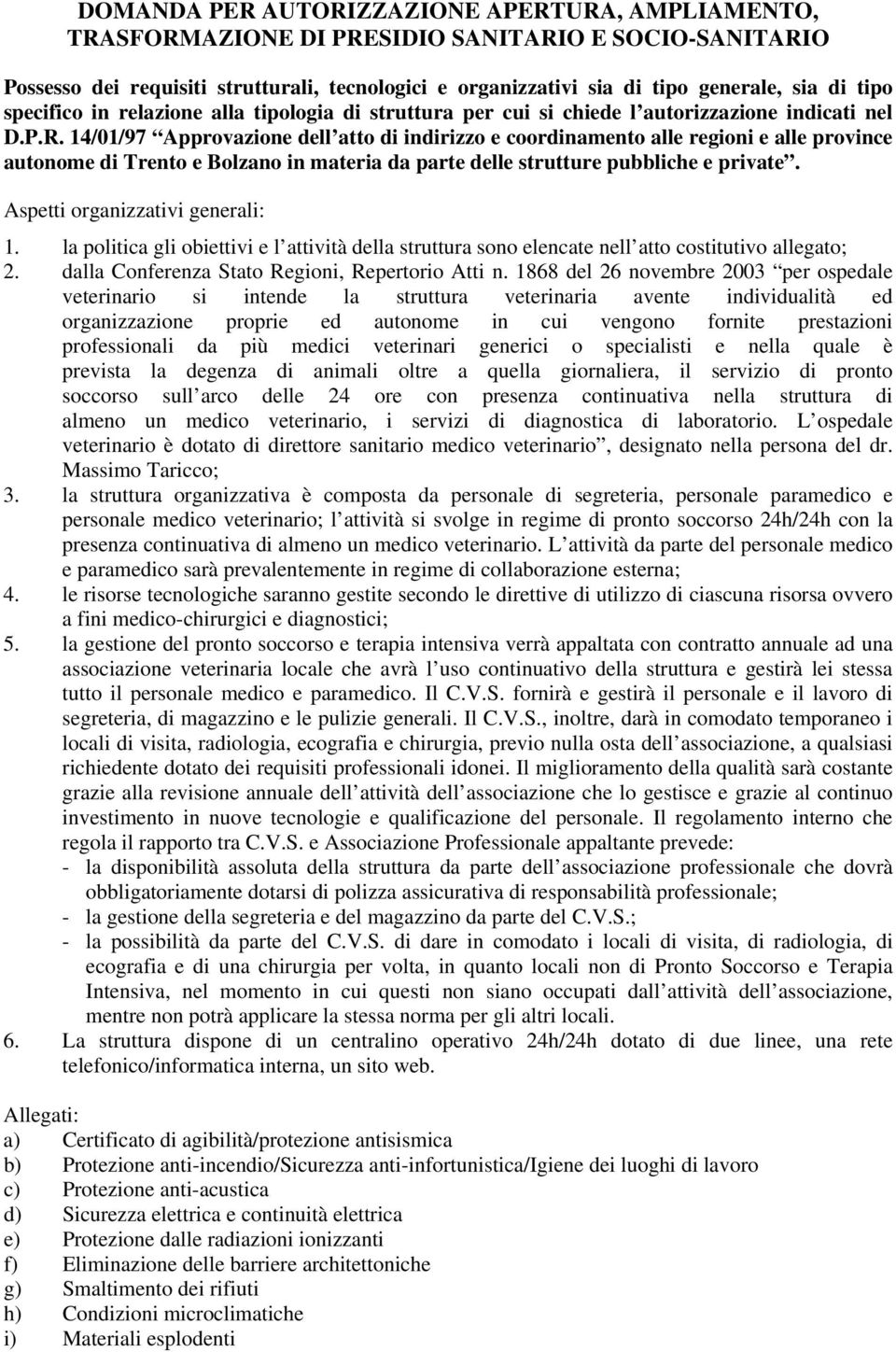 14/01/97 Approvazione dell atto di indirizzo e coordinamento alle regioni e alle province autonome di Trento e Bolzano in materia da parte delle strutture pubbliche e private.