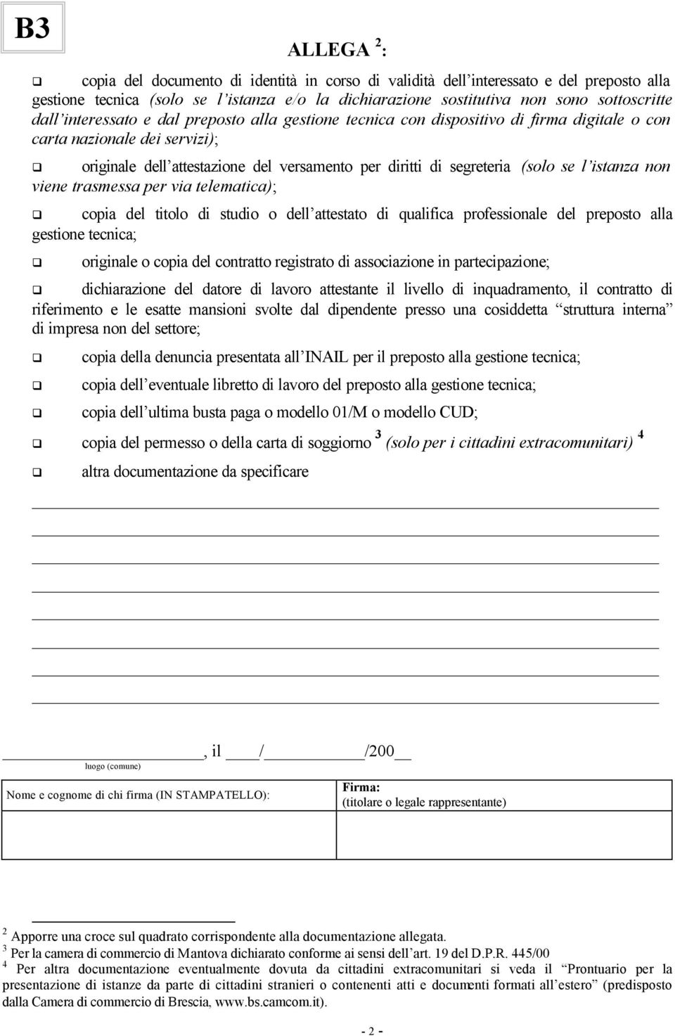 istanza non viene trasmessa per via telematica); copia del titolo di studio o dell attestato di qualifica professionale del preposto alla gestione tecnica; originale o copia del contratto registrato