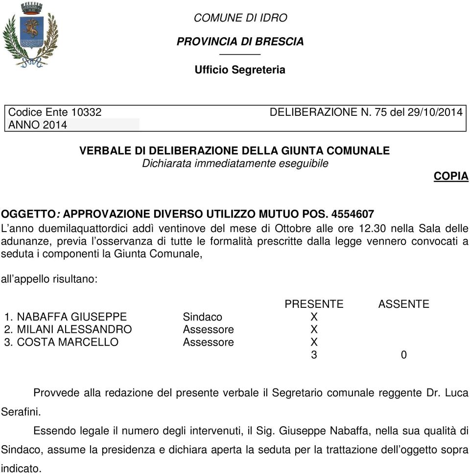 4554607 L anno duemilaquattordici addì ventinove del mese di Ottobre alle ore 12.