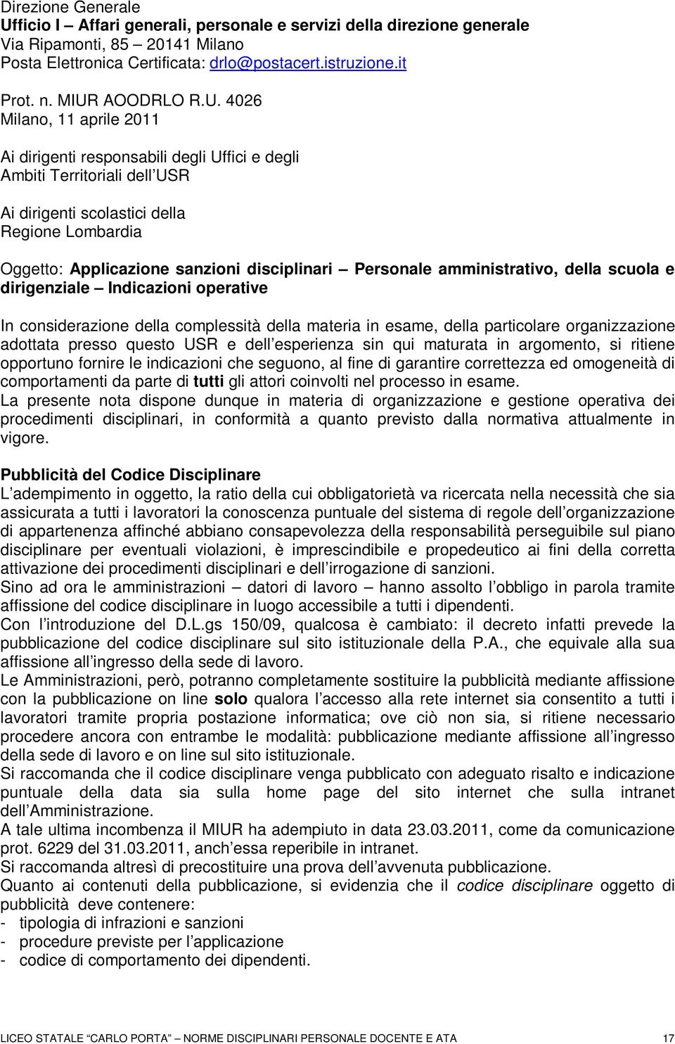 sanzioni disciplinari Personale amministrativo, della scuola e dirigenziale Indicazioni operative In considerazione della complessità della materia in esame, della particolare organizzazione adottata