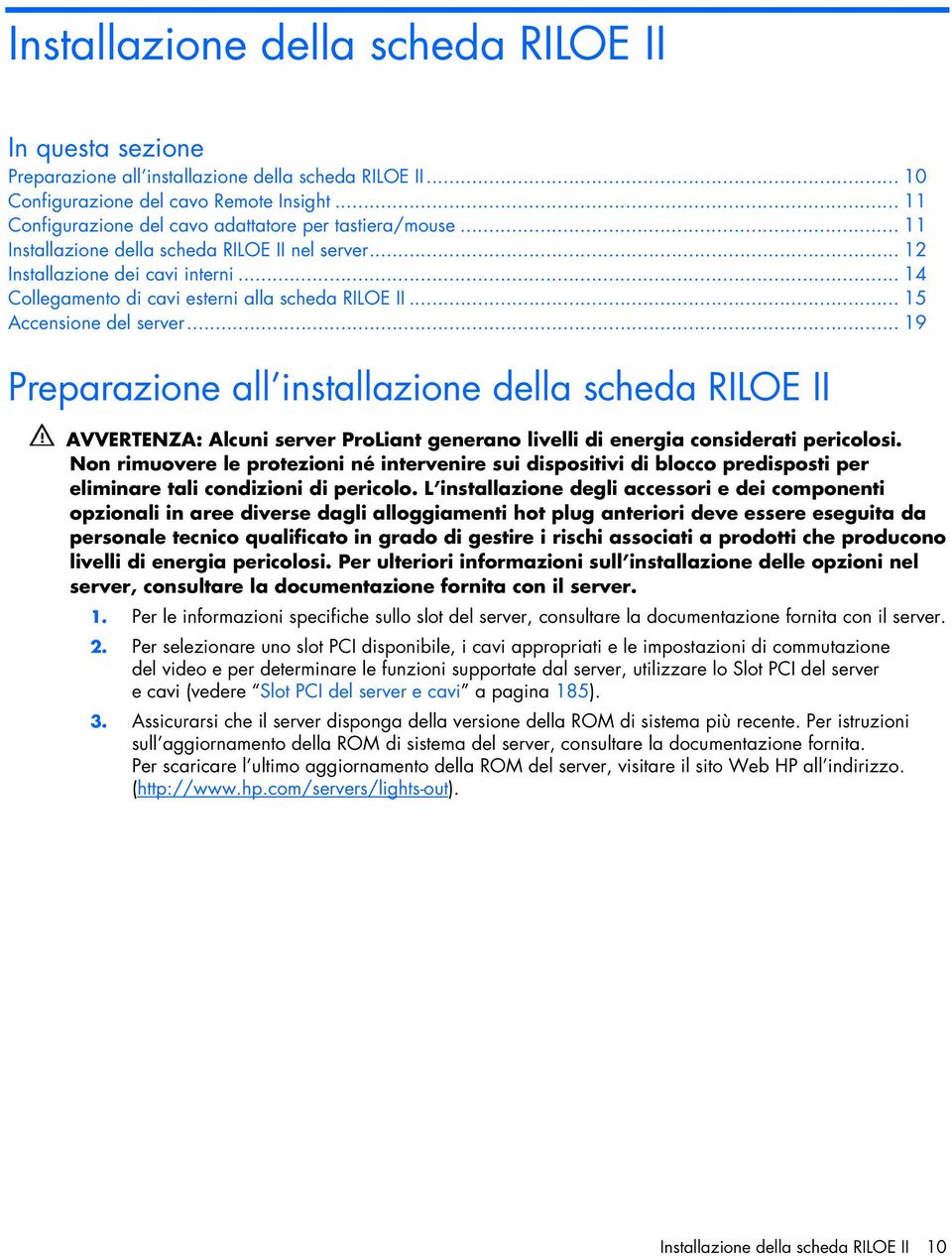 .. 14 Collegamento di cavi esterni alla scheda RILOE II... 15 Accensione del server.