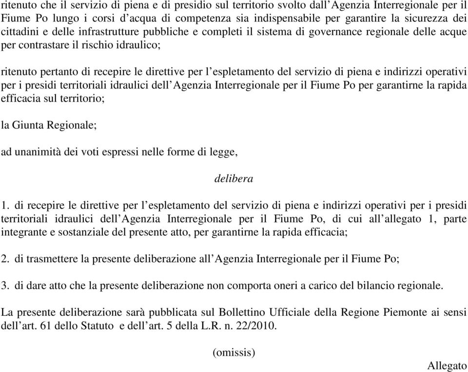 espletamento del servizio di piena e indirizzi operativi per i presidi territoriali idraulici dell Agenzia Interregionale per il Fiume Po per garantirne la rapida efficacia sul territorio; la Giunta