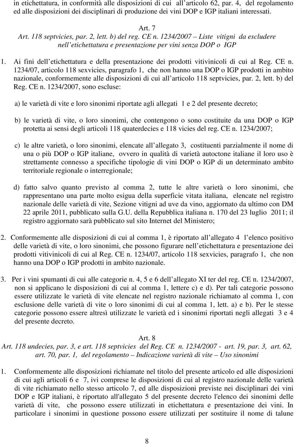 Ai fini dell etichettatura e della presentazione dei prodotti vitivinicoli di cui al Reg. CE n.