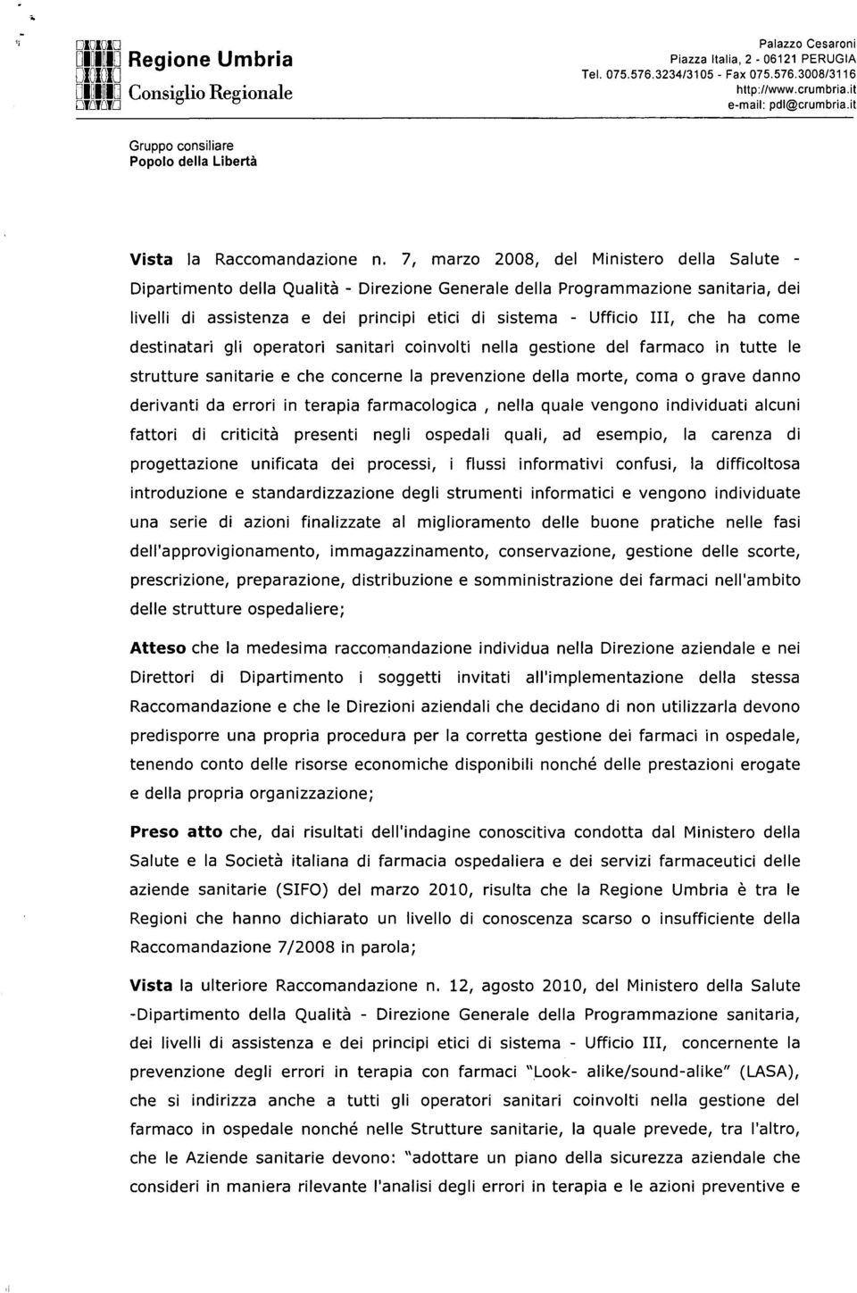 che ha come destinatari gli operatori sanitari coinvolti nella gestione del farmaco in tutte le strutture sanitarie e che concerne la prevenzione della morte, coma o grave danno derivanti da errori