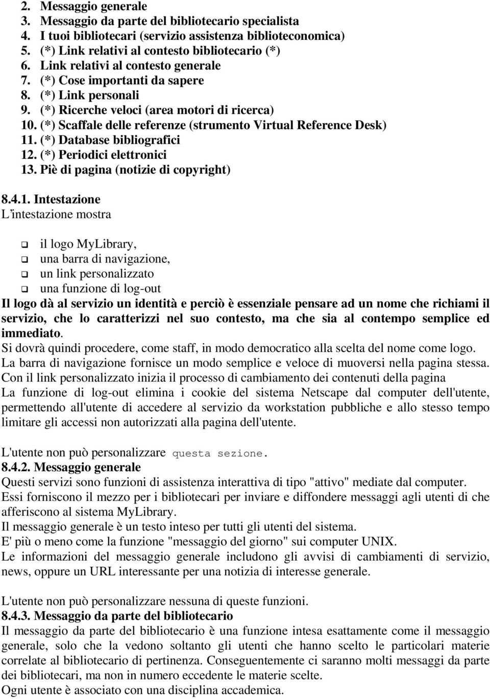 (*) Scaffale delle referenze (strumento Virtual Reference Desk) 11