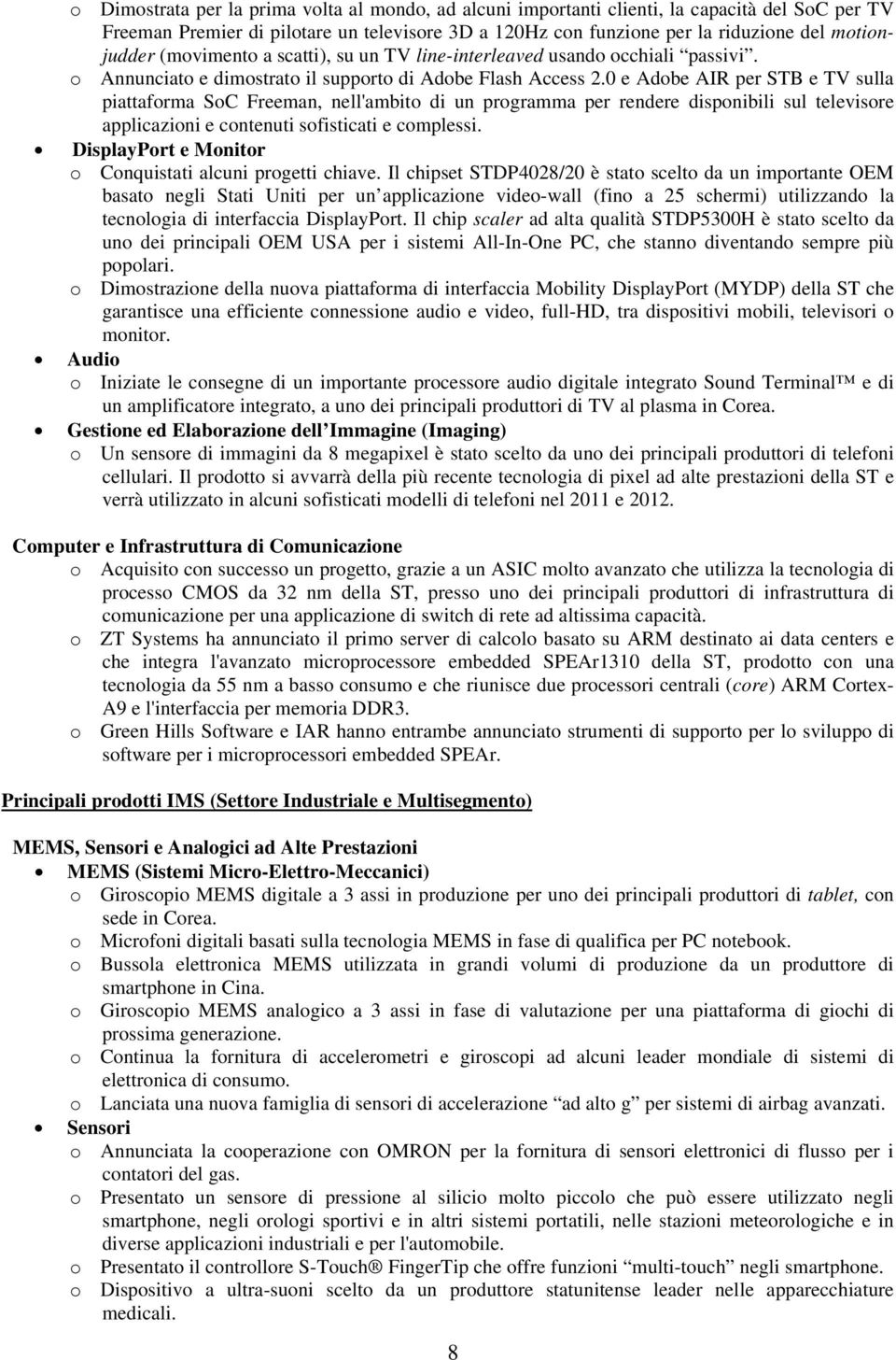 0 e Adobe AIR per STB e TV sulla piattaforma SoC Freeman, nell'ambito di un programma per rendere disponibili sul televisore applicazioni e contenuti sofisticati e complessi.